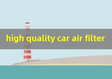 high quality car air filter